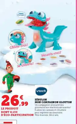 Hyper U VTECH Zébulon mon compagnon glouton offre