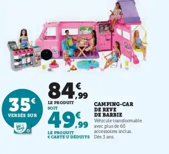 Hyper U Camping-car de reve ee barbie offre