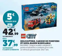 Hyper U LEGO CITY Helicoptere, camion de pompiers et sous-marin modulable offre