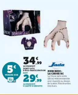 Hyper U JADA Mercredi la chose rc offre