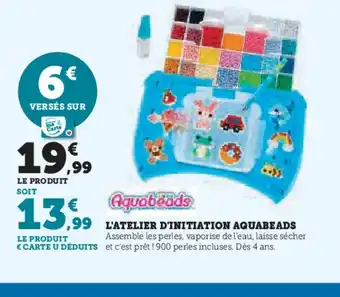 Hyper U AQUABEADS l'atelier d'initiation offre