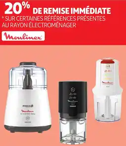 Auchan * SUR CERTAINES RÉFÉRENCES PRÉSENTES AU RAYON ÉLECTROMÉNAGER Moulinex offre