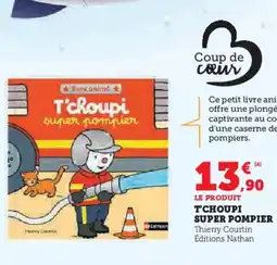Hyper U T'CHOUPI Super pompier offre