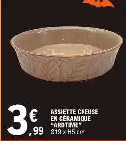 E.Leclerc ASSIETTE CREUSE EN CÉRAMIQUE ARDTIME offre
