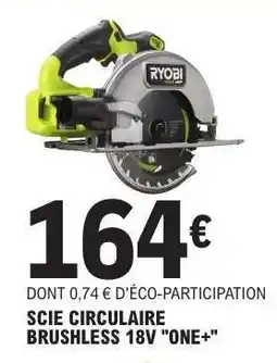 E.Leclerc SCIE CIRCULAIRE BRUSHLESS 18V ONE+ offre