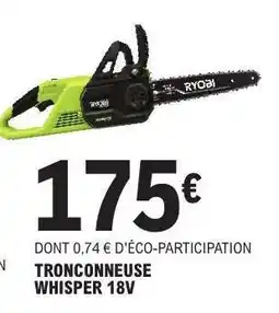 E.Leclerc TRONCONNEUSE WHISPER 18V offre