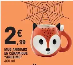 E.Leclerc MUG ANIMAUX EN CÉRAMIQUE “ARDTIME” offre