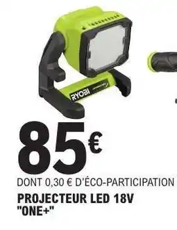 E.Leclerc PROJECTEUR LED 18V ONE+ offre