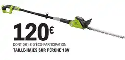 E.Leclerc TAILLE-HAIES SUR PERCHE 18V offre