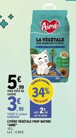 E.Leclerc LITIÈRE VÉGÉTALE PROP NATURE “AIMÉ” offre