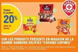 E.Leclerc SUR LES PRODUITS PRÉSENTS EN MAGASIN DE LA GAMME BONBONS GÉLIFIÉS COPAINS COPINES offre