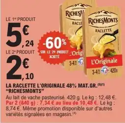 E.Leclerc La raclette l'originale 48% mat.gr.(5x1) richesmonts offre