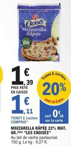 E.Leclerc Mozzarella râpée 22% mat. gr les croisés offre
