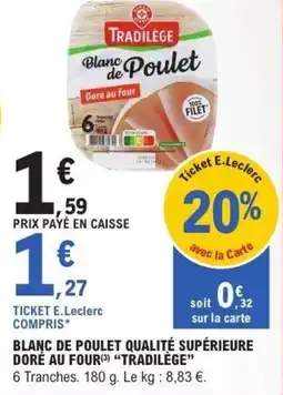 E.Leclerc Blanc de poulet qualité supérieure doré au four tradilège offre