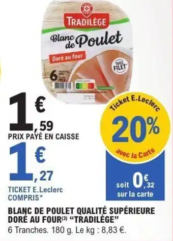 E.Leclerc Blanc de poulet qualité supérieure doré au four tradilège offre