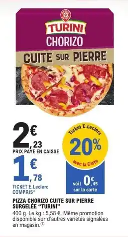 E.Leclerc Pizza chorizo cuite sur pierre surgelée turini offre