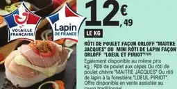 E.Leclerc Rôti de poulet façon orloff maitre jacques ou mini roti de lapin façon orloff loeul et piriot offre