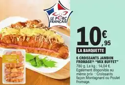 E.Leclerc 6 croissants jambon fromage mix buffet offre