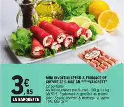 E.Leclerc Mini involtini speck & fromage de chèvre 22% mat.gr. valcrest offre