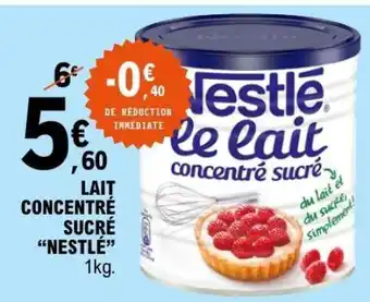 E.Leclerc Lait Concentré Sucre Nestlé offre