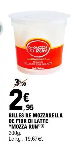 E.Leclerc BILLES DE MOZZARELLA DE FIOR DI LATTE “MOZZA RUN” offre