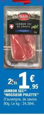E.Leclerc JAMBON SEC “MOSSIER POLETTE” offre