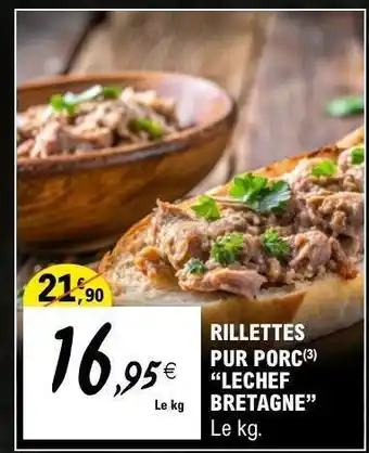 E.Leclerc RILLETTES PUR PORC LECHEF BRETAGNE offre