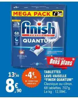 E.Leclerc TABLETTES LAVE VAISSELLE “FINISH QUANTUM” offre