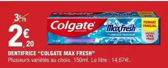 E.Leclerc DENTIFRICE COLGATE MAX FRESH offre