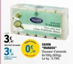 E.Leclerc SAVON “MANAVA” offre