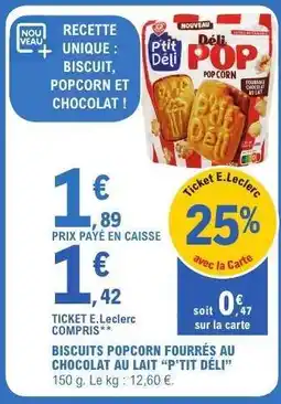 E.Leclerc BISCUITS POPCORN FOURRÉS AU CHOCOLAT AU LAIT “P’TIT DÉLI” offre