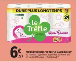 E.Leclerc PAPIER HYGIÉNIQUE “LE TRÉFLE MAXI DOUCEUR” offre