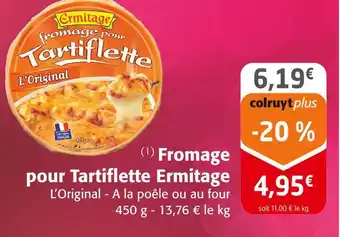 Colruyt Ermitage Fromage pour Tartiflette offre