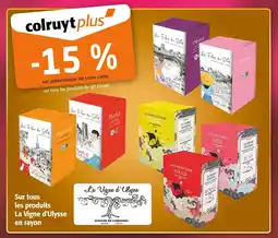 Colruyt Les Filles du Sud -15% avec la Carte Colruyt Plus sur tous les produits La Vigne d'Ulysse en rayon offre