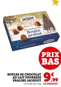 Super U JACQUOT Boules de chocolat au lait fourrées praliné offre