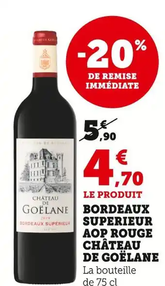 Super U CHATEAU DE GOËLANE Bordeaux supérieur AOP rouge offre