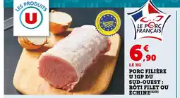 Super U Porc filière U IGP du Sud-Ouest : rôti filet offre