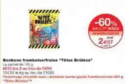 Monoprix Têtes brûlées - bonbons framboise/fraise têtes brûlées offre