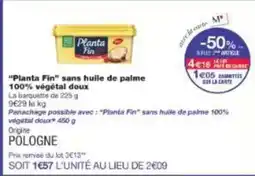 Monoprix Planta fin - planta fin sans huile de palme 100% végétal doux offre