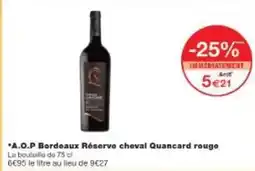 Monoprix Cheval quancard - a.o.p bordeaux réserve rouge offre