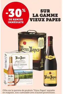 Super U VIEUX PAPES -30% DE REMISE IMMÉDIATE SUR LA GAMME VIEUX PAPES offre