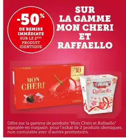 Super U FERRERO -50% de remise immédiate sur le 2ème produit identique sur la gamme MON CHERI et RAFFAELLO offre