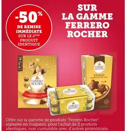 Super U Ferrero Rocher -50% de remise immédiate sur le 2ème produit identique sur la gamme Ferrero Rocher offre