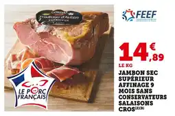 Super U Salaisons Cros Jambon sec supérieur affinage 9 mois sans conservateurs offre