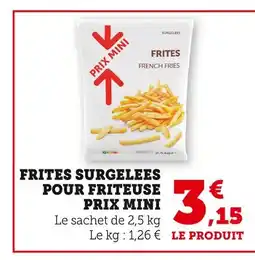 Super U Prix Mini Frites surgelées pour friteuse offre