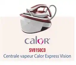 Super U Calor Centrale vapeur Calor Express Vision offre