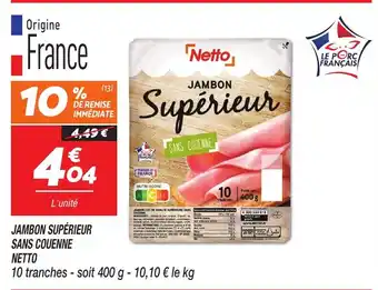 Netto Jambon supérieur sans couenne netto offre