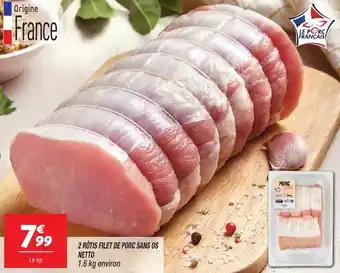 Netto 2 rôtis filet de porc sans os netto offre