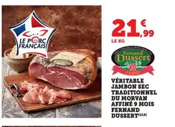 Maximarché FERNAND DUSSERT Véritable jambon sec traditionnel du morvan affiné 9 mois offre