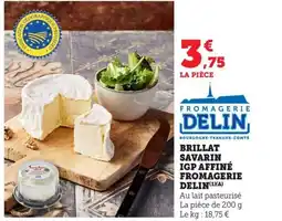 Maximarché DELIN Brillat savarin igp affiné fromagerie offre